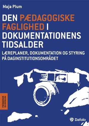 Den pædagogiske faglighed i dokumentationens tidsalder